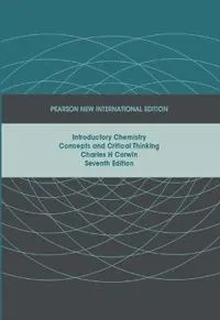 Introductory Chemistry: Concepts and Critical Thinking; Charles H Corwin; 2013