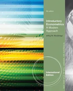 Introductory Econometrics, International Edition; Jeffrey Wooldridge; 2013