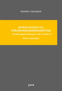 Introduktion till försäkringsnäringsrätten - Försäkringsrörelselagen efter Solvens II; Henric Falkman; 2019