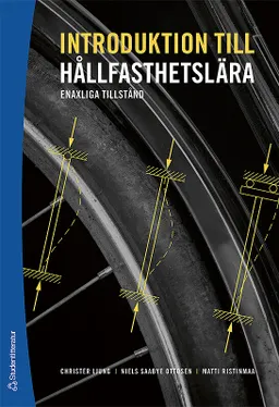 Introduktion till hållfasthetslära : enaxliga tillstånd; Christer Ljung, Niels Saabye Ottosen, Matti Ristinmaa; 2007