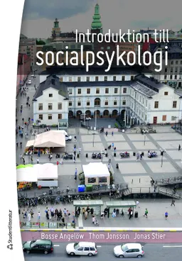 Introduktion till socialpsykologi; Bosse Angelöw, Thom Jonsson, Jonas Stier; 2015