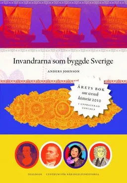 Invandrarna som byggde Sverige; Anders Johnson; 2015