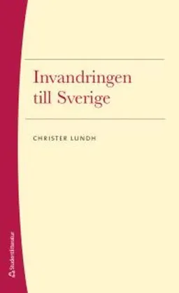 Invandringen till Sverige; Christer Lundh; 2016