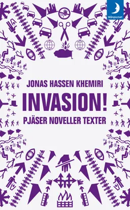 Invasion! : pjäser noveller texter; Jonas Hassen Khemiri; 2009