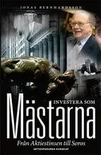 Investera som mästarna : från Aktiestinsen till Soros; Jonas Bernhardsson; 2010