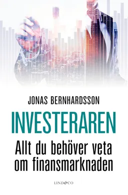 Investeraren : allt du behöver veta om finansmarknaden; Jonas Bernhardsson; 2019