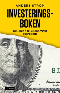 Investeringsboken : din guide till ekonomiskt oberoende; Anders Ström; 2014