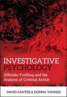 Investigative Psychology: Offender Profiling and the Analysis of Criminal A; David Canter, Donna Youngs; 2009