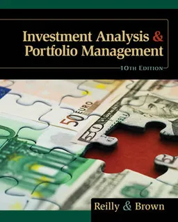 Investment Analysis and Portfolio Management; Frank Reilly, Keith Brown; 2012