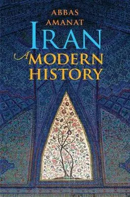 Iran a modern history; Abbas Amanat; 2017