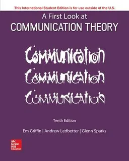 ISE A First Look at Communication Theory; Em Griffin, Andrew Ledbetter, Glenn Sparks; 2019