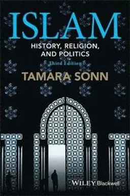 Islam: History, Religion, and Politics; Tamara Sonn; 2015