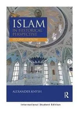 Islam in Historical Perspective; Alexander Knysh; 2017