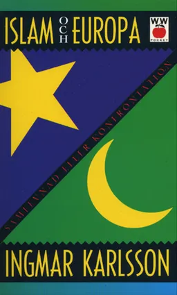 Islam och Europa : Samlevnad eller konfrontation; Ingmar Karlsson; 1995