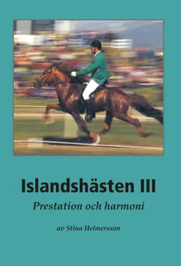 Islandshästen III : Prestation och harmoni; Stina Helmersson; 2019