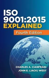 ISO 9001:2015 Explained [Elektronisk resurs]; Charles A Cianfrani, John E West; 2015