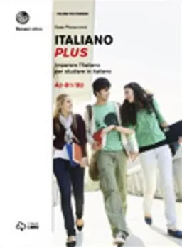 Italiano plus : imparare l'Italiano per studiare in italiano, A2-B1/B2; Gaia Pieraccioni; 2015