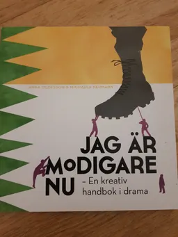 Jag är modigare nu : en kreativ handbok i drama; Anna Olofsson; 2012