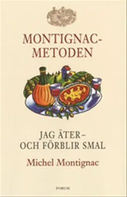 Jag äter - och förblir smal; Michel Montignac; 2002