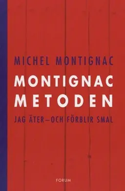 Jag äter - och förblir smal; Michel Montignac; 2003