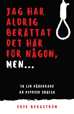 Jag har aldrig berättat det här för någon, men...; Eric Bergström; 2017