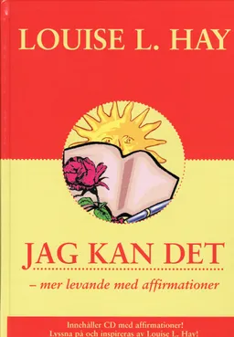 Jag kan det! - mer levande med affirmationer; Louise L. Hay; 2004