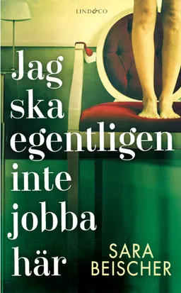 Jag ska egentligen inte jobba här; Sara Beischer; 2015