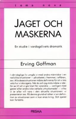 Jaget och maskerna : en studie i vardagslivets dramatik; Erving Goffman; 2009