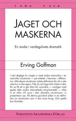 Jaget och maskerna : en studie i vardagslivets dramatik; Erving Goffman; 2004