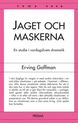 Jaget och maskerna : en studie i vardagslivets dramatik; Erving Goffman; 2004