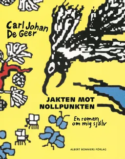 Jakten mot nollpunkten; Carl Johan De Geer; 2008