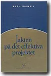 Jakten på det effektiva projektet; Mats Engwall; 1999