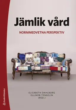 Jämlik vård : normmedvetna perspektiv; Elisabeth Dahlborg, Ellinor Tengelin, Tina Andersson, Ivan Andrés Castillo, Henrik Eriksson, Christian Gadolin, Margaretha Herrman, Elin Klingvall, Malena Lau, Martin Molin, Tommy Pherson, Anke Samulowitz, Johanna Runger Simonsson, Victoria Tauson, Jessica Thorn; 2022