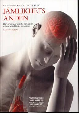 Jämlikhetsanden : därför är mer jämlika samhällen nästan alltid bättre samhhällen; Richard Wilkinson, Kate Pickett; 2010