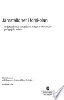 Jämställdhet i förskolan: om betydelsen av jämställdhet och genus i förskolans pedagogiska arbete  : slutbetänkande; Delegationen för jämställdhet i förskolan; 2006