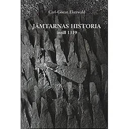 Jämtarnas Historia; Carl-Göran Ekerwald; 2004