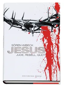 Jesus : jude, rebell, gud?; Sören Wibeck; 2007