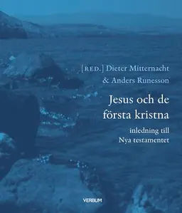 Jesus och de första kristna; Dieter Mitternacht, Anders Runesson; 2007