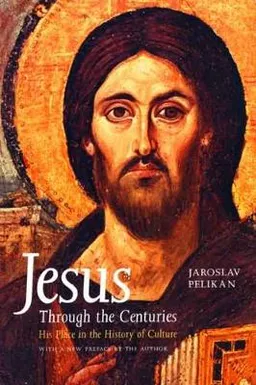 Jesus through the centuries : his place in the history of culture; Jaroslav Pelikan; 1999