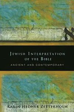 Jewish interpretation of the Bible : ancient and contemporary; Karin Zetterholm; 2012