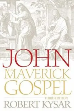 John, the Maverick Gospel; Robert Kysar; 2007