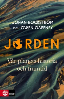 Jorden : vår planets historia och framtid; Johan Rockström, Owen Gaffney; 2022