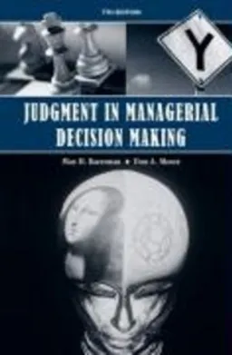 Judgment in Managerial Decision Making; Max H. Bazerman; 2008