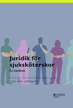 Juridik för sjuksköterskor en handbok; Lars-Åke Johnsson; 2015