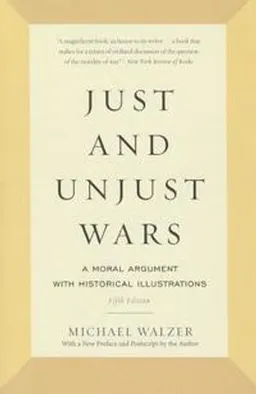 Just and Unjust Wars; Michael Walzer; 2015