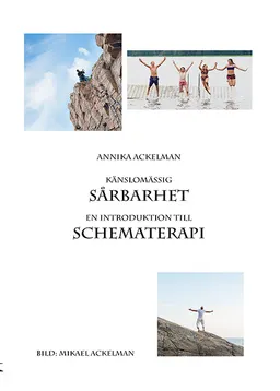 Känslomässig sårbarhet : en introduktion till schematerapi; Annika Ackelman; 2013