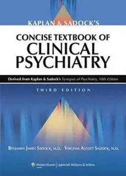 Kaplan & Sadock's concise textbook of clinical psychiatry; Benjamin J. Sadock; 2008