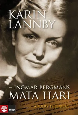 Karin Lannby : Ingmar Bergmans Mata Hari; Anders Thunberg; 2009