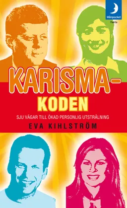 Karismakoden : sju vägar till ökad personlig utstrålning; Eva Kihlström; 2007