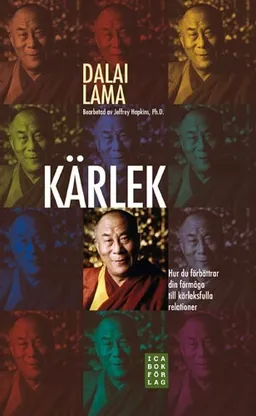 Kärlek : hur du förbättrar din förmåga till kärleksfulla relationer; Dalai Lama; 2008